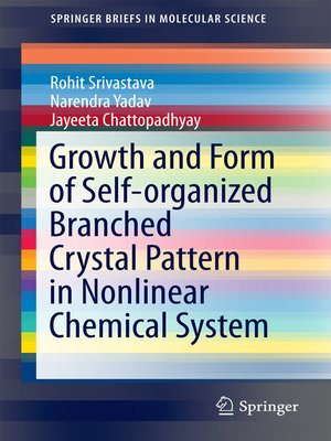 cover image of Growth and Form of Self-organized Branched Crystal Pattern in Nonlinear Chemical System